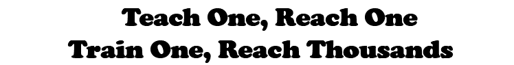 &nbsp;Teach One, Reach One Train One, Reach Thousands